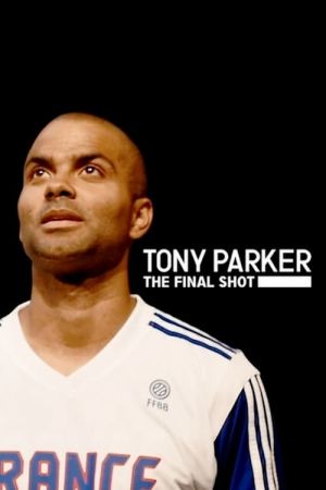 Tony Parker: The Final Shot